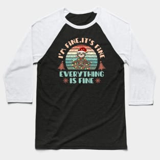 I'm fine.It's fine. Everything is fine.Merry Christmas  funny sloth and Сhristmas garland Baseball T-Shirt